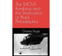 The MOVE Bombing and the Destruction of Black Philadelphia