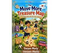 The Move More Treasure Map: A Healthy Habits Adventure About Active Play, Strength, Posture and Joyful Movement