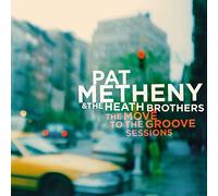 The Move to the Groove Sessions / Pat Metheny and the Heath Brothers