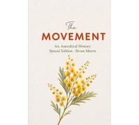 The Movement: An Anecdotal History of the Transcendental Meditation Movement: Special Tribute Edition: Bevan Morris