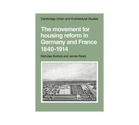 The Movement For Housing Reform In Germany And France, 1840 1914