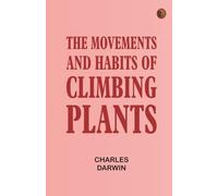 The Movements and Habits of Climbing Plants
