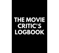 The Movie Critic's Logbook: Record Your Thoughts, Blank Lined Paper, For People Watch Movies, Gifts For Friends, Men And Women