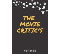 The Movie Critics Notebook : A Personal Film Review Log Book Diary For Movie Critics Record Your Thoughts, Ratings And Reviews On Films You Watch: Black Cover Design