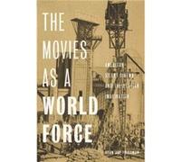 The Movies as a World Force by Ryan Jay Friedman Ryan Jay Friedman (Auteur)