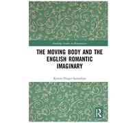 The Moving Body And The English Romantic Imaginary