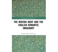 The Moving Body And The English Romantic Imaginary
