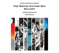 The Moving Picture Boy Gallery: From the John Holmstrom Collection