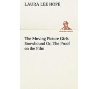 The Moving Picture Girls Snowbound Or, The Proof On The Film