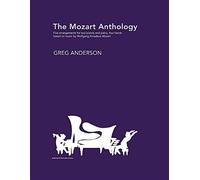 The Mozart Anthology: Arrangements for two pianos & piano, four-hands
