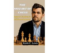 The Mozart of Chess: Magnus Carlsen's Brilliant Journey