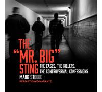The "Mr. Big" Sting: The Cases, the Killers, the Confessions Controversal