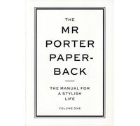 The Mr Porter Paperback: The Manual for a Stylish Life 1 /anglais