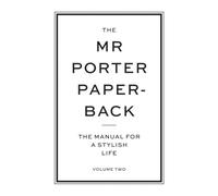 The Mr Porter Paperback: The Manual for a Stylish Life 2 /anglais