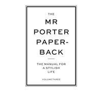 The Mr. Porter Paperback: The Manual for a Stylish Life (3)