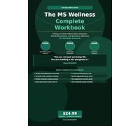 The MS Wellness Complete Workbook: 28 Days of Anti-Inflammatory Nutrition, Gentle Movement, and Emotional Wellness for Multiple Sclerosis