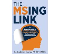 The MSing Link: The Essential Guide to Improve Walking, Strength & Balance for People with Multiple Sclerosis