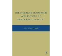 The Mubarak Leadership And Future Of Democracy In Egypt