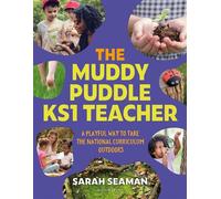The Muddy Puddle KS1 Teacher A playful way to take the National Curriculum outdoors - Sarah Seaman - Bloomsbury Education - ebook (ePub) - Livre