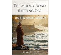 The Muddy Road (Letting Go): 100 Zen Short Stories for Mindfulness, Inner Peace, and Personal Growth