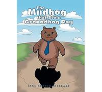 The Mudhog That Stole Groundhog Day