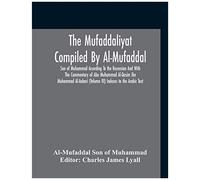 The Mufaddaliyat Compiled By Al-Mufaddal Son Of Muhammad According To The Recension And With The Commentary Of Abu Muhammad Al-Qasim Ibn Muhammad Al-Anbari (Volume Iii) Indexes To The Arabic Text