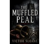 The Muffled Peal: A Dark Serial Killer Thriller with Ritual Murders and Cathedral Secrets