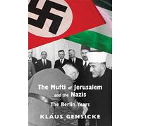 The Mufti of Jerusalem and the Nazis: The Berlin Years by Klaus Gensicke (2015-07-23)