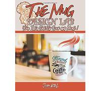 The Mug Design Lab - Your Idea Sketch Book And More: Tips And Tricks From The Master Mug Designers