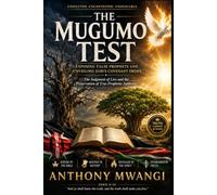 THE MUGUMO TEST: Exposing False Prophets and Unveiling God’s Covenant Order