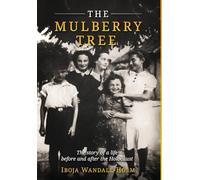 The Mulberry Tree: The story of a life before and after the Holocaust