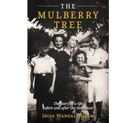 The Mulberry Tree: The story of a life before and after the Holocaust