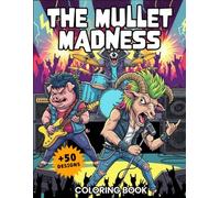 The Mullet Madness Coloring Book: Funny Animals with Wild 80s Mullet Hairstyles for Adults Who Love to Laugh, Perfect Gag Gift for Music and Humor Lovers!