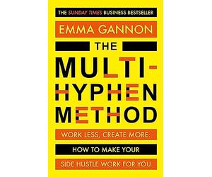 The Multi-Hyphen Method: The Sunday Times business bestseller