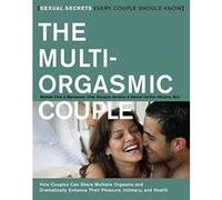 The Multi-Orgasmic Couple: Sexual Secrets Every Couple Should Know Chia, Mantak, Abrams, Douglas &Rachel, Chia, Maneew (Auteur)