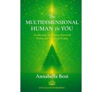 The Multidimensional Human In You: Awakening the Infinite Potential Within the Matrix of Reality