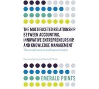 The Multifaceted Relationship Between Accounting Innovative Entrepreneurship and Knowledge Management by Di Paola & Nadia University of Naples Federico II Unknown (Auteur)