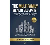 The Multifamily Wealth Blueprint: How To Achieve Financial Freedom Through Apartment Investing