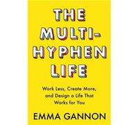The MultiHyphen Life Work Less Create More and Design a Life That Works for You by Emma Gannon Emma Gannon (Auteur)