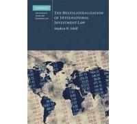 The Multilaterization Of International Investment Law