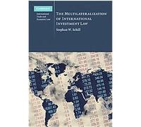 The Multilaterization of International Investment Law, Cambridge International Trade and Economic Law Stephan W. Schill (Auteur)