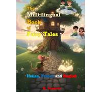 The Multilingual Book of Fairy Tales - Italian, French and English: 25 Short and Magical Fairy Tales for Children and Teens. A Trilingual Bedtime ... Includes Black and White Illustrations.