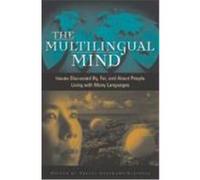 The Multilingual Mind: Issues Discussed By, For, and about People Living with Many Languages