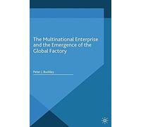 The Multinational Enterprise And The Emergence Of The Global Factory