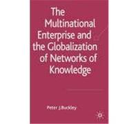 The Multinational Enterprise and the Globalization of Knowledge Buckley, Peter J. (Auteur)