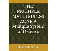 THE MULTIPLE MATCH-UP 2-3 ZONE A Multiple System of Defense