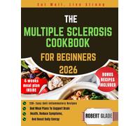 the multiple sclerosis cookbook for beginners 2026: 120+ easy anti-inflammatory recipes and meal plans to support brain health, reduce symptoms, and boost daily energy