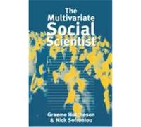 The Multivariate Social Scientist: Introductory Statistics Using Generalized Linear Models Hutcheson, Graeme, Sofroniou, Nick, Sofroniou, Nick (Auteur)