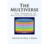 The Multiverse: " The Theories of Multiple Universes "