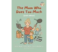 The Mum Who Does Too Much: Work Edition